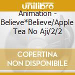 Animation - Believe*Believe/Apple Tea No Aji/2/2 cd