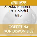 Suzuki, Konomi - 18 -Colorful Gift- cd