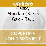 Galaxy Standard(Saisei Gak - Be My Steady cd