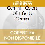 Gemini - Colors Of Life By Gemini cd