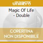 Magic Of Life - Double cd