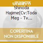 Shinoda Hajime(Cv:Toda Meg - Tv Anime[New Game!!]Character Song Cd Series Vocal Stage 3 cd musicale di Shinoda Hajime(Cv:Toda Meg