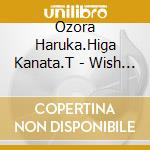 Ozora Haruka.Higa Kanata.T - Wish Me Luck!!!! cd