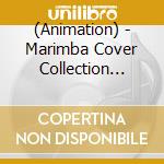 (Animation) - Marimba Cover Collection -Virtuoso- cd