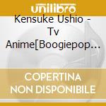Kensuke Ushio - Tv Anime[Boogiepop Ha Warawanai]Original Soundtrack (2 Cd) cd