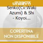 Senko(Cv:Waki Azumi) & Shi - Koyoi Mofumofu!!/Moffumoffu De Yoinojayo cd musicale di Senko(Cv:Waki Azumi) & Shi