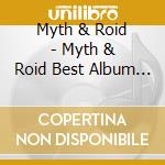 Myth & Roid - Myth & Roid Best Album (2 Cd) cd
