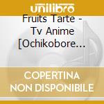 Fruits Tarte - Tv Anime [Ochikobore Fruit Tart]Main Theme Cd cd
