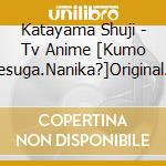 Katayama Shuji - Tv Anime [Kumo Desuga.Nanika?]Original Soundtrack (2 Cd) cd musicale