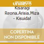 Kisaragi Reona.Arisia.Miza - Kisuida! cd