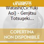 Watashi(Cv:Yuki Aoi) - Genjitsu Totsugeki Hierarchy cd