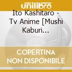 Ito Kashitaro - Tv Anime [Mushi Kaburi Hime]Ending Theme Cd cd