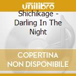 Shichikage - Darling In The Night cd