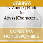 Tv Anime [Made In Abyss]Character Song&[Papa To Issho]Original Soundtrack Cd cd