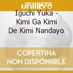 Iguchi Yuka - Kimi Ga Kimi De Kimi Nandayo cd musicale