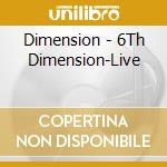 Dimension - 6Th Dimension-Live cd