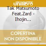 Tak Matsumoto Feat.Zard - Ihojin -Feat.Zard- cd