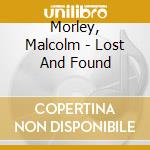 Morley, Malcolm - Lost And Found cd
