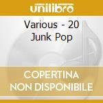 Various - 20 Junk Pop cd
