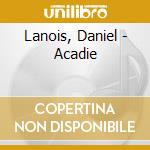 Lanois, Daniel - Acadie cd