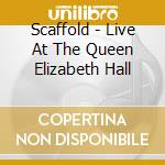 Scaffold - Live At The Queen Elizabeth Hall cd