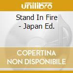 Stand In Fire - Japan Ed. cd