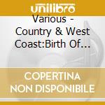 Various - Country & West Coast:Birth Of Count cd