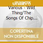 Various - Wild Thing/The Songs Of Chip Taylor cd