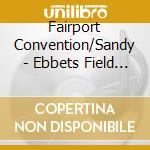 Fairport Convention/Sandy - Ebbets Field 1974 cd