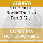 Jimi Hendrix - Rockin'The Usa Part 3 (2 Cd) cd