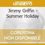 Jimmy Griffin - Summer Holiday cd