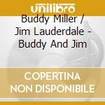 Buddy Miller / Jim Lauderdale - Buddy And Jim cd