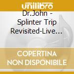 Dr.John - Splinter Trip Revisited-Live At Hayfield 1988 cd