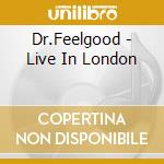Dr.Feelgood - Live In London cd