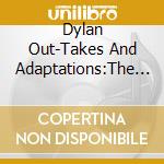 Dylan Out-Takes And Adaptations:The Later Years cd
