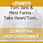 Tom Jans & Mimi Farina - Take Heart/Tom Jans cd