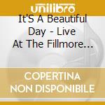 It'S A Beautiful Day - Live At The Fillmore '68 (2 Cd) cd