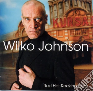 Wilko Johnson - Red Hot Rocking Blues cd musicale