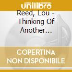 Reed, Lou - Thinking Of Another Place.. cd