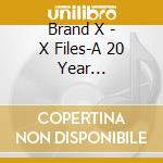 Brand X - X Files-A 20 Year Retrospective cd
