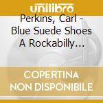 Perkins, Carl - Blue Suede Shoes A Rockabilly Session (2 Cd) cd