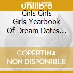 Girls Girls Girls-Yearbook Of Dream Dates / Various cd