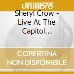 Sheryl Crow - Live At The Capitol Theater (3 Cd) cd