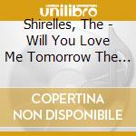 Shirelles, The - Will You Love Me Tomorrow The Original Sceptre Master Tapes (2 Cd) cd