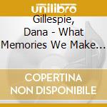 Gillespie, Dana - What Memories We Make (2 Cd) cd