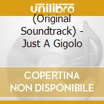 (Original Soundtrack) - Just A Gigolo cd