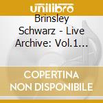 Brinsley Schwarz - Live Archive: Vol.1 Tilburg cd