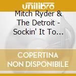 Mitch Ryder & The Detroit - Sockin' It To You (3 Cd) cd