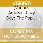 (Various Artists) - Lazy Day: The Pop Songs Of Tony Powers & George Fischoff cd