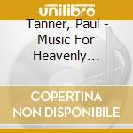 Tanner, Paul - Music For Heavenly Bodies cd